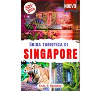 Guida Turistica di Singapore 2025-2026: Consigli di esperti per esplorare le migliori attrazioni, i ristoranti più gettonati e i tesori nascosti di Singapore (ITALIAN GUIDE SERIES)
