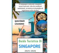 Guida turistica di Singapore 2025-2026: Il compagno culturale completo: tesori nascosti, cibo da venditori ambulanti, avventure in famiglia ed esperienze sullo skyline
