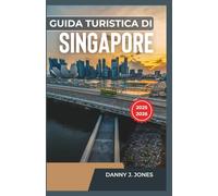 Guida turistica di Singapore 2025-2026: Scopri esperienze locali, cibo e cultura oltre i luoghi turistici