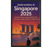 Guida turistica di Singapore 2025: Scopri i tesori nascosti, i monumenti iconici e i segreti locali della Città del Leone