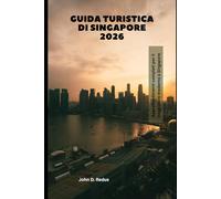 Guida turistica di Singapore 2026: Approfondimenti completi per il viaggiatore moderno a Singapore (2026 Travel Companion)