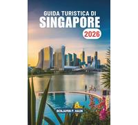 GUIDA TURISTICA DI SINGAPORE 2026: Esplorando la cultura e la modernità a Singapore e in Malesia, nel sud-est asiatico