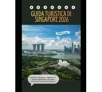Guida turistica di Singapore 2026: Una guida raffinata per viaggiatori alla scoperta dello stile di vita e delle attrazioni senza tempo di Singapore (WorldSmart Travel Guide Series 2026)
