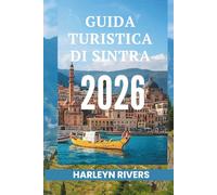 GUIDA TURISTICA DI SINTRA 2026: "Montagne mistiche: alla scoperta dei tesori nascosti del Portogallo"