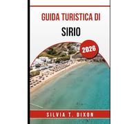 GUIDA TURISTICA DI SIRIO 2026: Esplora spiagge, cultura, cibo e tesori nascosti di un'isola greca