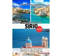 GUIDA TURISTICA DI SIRIO 2026: Tutto quello che devi sapere prima di visitare Syros: segreti, consigli di pianificazione ed esperienze imperdibili