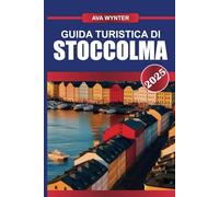 GUIDA TURISTICA DI STOCCOLMA 2025: Naviga nella "Venezia del Nord", dove il centro storico incontra il design e la cultura scandinave innovativi