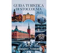 GUIDA TURISTICA DI STOCCOLMA 2025: Scopri tesori nascosti e segreti locali