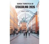 GUIDA TURISTICA DI STOCCOLMA 2026: Scopri la cultura, il cibo e le attrazioni della Svezia