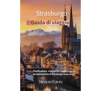 Guida turistica di Strasburgo 2026: Pianificazione intelligente, luoghi segreti ed esplorazione di Strasburgo senza stress