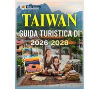 GUIDA TURISTICA DI TAIWAN 2026-2028
