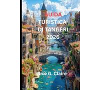 GUIDA TURISTICA DI TANGERI 2026: Guida locale alla scoperta della ricca storia e della vivace cultura del gioiello costiero del Marocco