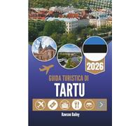 GUIDA TURISTICA DI TARTU 2026: Scopri il cuore culturale dell'Estonia nella città dei buoni pensieri