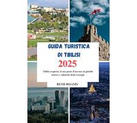 Guida turistica di Tbilisi: la tua porta d'accesso al gioiello storico e culturale della Georgia