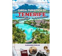GUIDA TURISTICA DI TENERIFE 2026: Scopri le migliori spiagge, le principali attrazioni, il cibo e gli itinerari per la tua perfetta avventura alle Isole Canarie