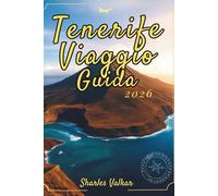 GUIDA TURISTICA DI TENERIFE 2026: Vivi la magia dei vulcani e delle spiagge