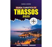GUIDA TURISTICA DI THASSOS 2025: Esplora la gemma nascosta delle spiagge della Grecia, il cibo locale, le migliori cose da fare, dove alloggiare e ... completo per una vacanza perfetta sull'isola