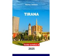 Guida turistica di Tirana 2025: Esplora le principali attrazioni, la cultura, la cucina locale, le esperienze indimenticabili e le gemme nascoste della capitale dell'Albania con consigli pratici