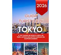 GUIDA TURISTICA DI TOKYO 2026: Il tuo viaggio nei sogni al neon, nei templi antichi e nel battito cardiaco del Giappone moderno