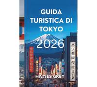 GUIDA TURISTICA DI TOKYO 2026: "Notti al neon, templi antichi e il ritmo del Giappone moderno"