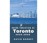 Guida turistica di Toronto 2025-2026: Esplora i quartieri, le attrazioni e le delizie culinarie della città con sicurezza e facilità