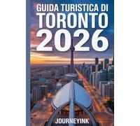 Guida Turistica Di Toronto 2026: Una guida per esploratori moderni ai monumenti, ai quartieri e alle avventure di Toronto