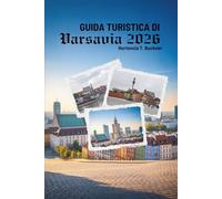 GUIDA TURISTICA DI VARSAVIA 2026: Scopri il cuore della capitale polacca con facilità