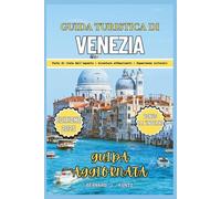 GUIDA TURISTICA DI VENEZIA 2025: Uno sguardo dall'interno, avventure avvincenti ed esperienze culturali sulla città d'Italia (lingue e pianificatore)