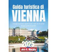 Guida turistica di Vienna 2025: Consigli essenziali, segreti locali e tutto ciò di cui hai bisogno prima di partire