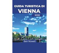 Guida turistica di Vienna 2026: Scopri il patrimonio classico e il fascino contemporaneo attraverso storie, passeggiate e approfondimenti locali
