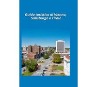 Guida turistica di Vienna, Salisburgo e Tirolo 2026: Musica, montagne ed esperienze classiche austriache