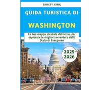 Guida Turistica Di Washington 2025-2026: La tua mappa stradale definitiva per esplorare le migliori avventure dello Stato di Evergreen