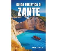 GUIDA TURISTICA DI ZANTE 2025: Il compagno di viaggio ideale per l'Isola di Smeraldo della Grecia