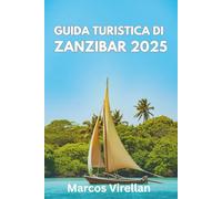 GUIDA TURISTICA DI ZANZIBAR 2025: Esplora Spiagge, Tradizioni E Angoli Nascosti Con Sicurezza