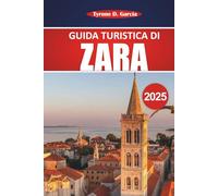 Guida turistica di Zara 2025: Itinerario completo, approfondimenti locali, cose da fare e consigli pratici per esplorare la storica città costiera della Croazia