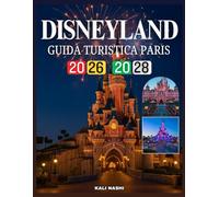 GUIDA TURISTICA DISNEYLAND PARIS 2026-2028