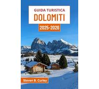 Guida turistica Dolomiti 2025-2026: Esplorando i maestosi paesaggi alpini, i villaggi senza tempo e i maestosi sentieri di montagna del Nord Italia
