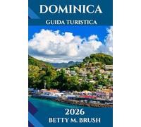 GUIDA TURISTICA DOMINICA 2026: Un viaggio approfondito nella bellezza selvaggia, nella cultura e nelle avventure indimenticabili dell'isola naturale