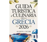 GUIDA TURISTICA E CULINARIA DELLA GRECIA 2026
