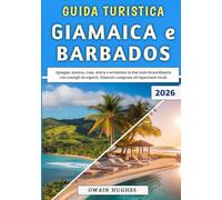 Guida Turistica Giamaica e Barbados 2026: Spiagge, musica, rum, storia e avventura in due isole straordinarie con consigli da esperti, itinerari campione ed esperienze locali