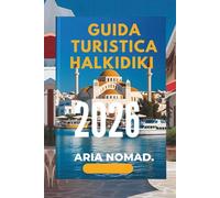 GUIDA TURISTICA HALKIDIKI 2026: Spiagge dorate, villaggi nascosti e lo spirito della Grecia