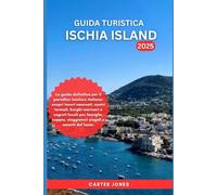 GUIDA TURISTICA ISCHIA ISLAND 2025: La guida definitiva per il paradiso insulare italiano: scopri tesori nascosti, centri termali, borghi marinari e ... coppie. (Guida Turistica definitiva)