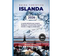 GUIDA TURISTICA ISLANDA 2026: La guida definitiva per scoprire Reykjavik, il Circolo d'Oro, l'aurora boreale e viaggi su strada epici