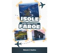 GUIDA TURISTICA ISOLE FAROE 2026: Il manuale definitivo dell'Atlantico del Nord: consigli economici per esperienze di lusso, itinerari di 7 giorni, ... e segreti locali (mappe dettagliate).