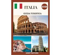 GUIDA TURISTICA ITALIA 2025: Esplora la capitale storica d'Italia come un abitante del posto: attrazioni imperdibili, tesori nascosti, cibo e whisky e ... da esperti per un viaggio indimenticabile.