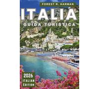 GUIDA TURISTICA ITALIA 2026: Esplora città, cultura, cibo, gioielli nascosti con consigli locali, consigli stagionali e strumenti di viaggio intelligenti (Guide di viaggio con prospettiva locale)