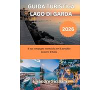 GUIDA TURISTICA LAGO DI GARDA 2026: Il tuo compagno essenziale per il paradiso lacustre d'Italia