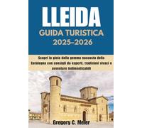 Guida turistica Lleida 2025-2026: Scopri la gioia della gemma nascosta della Catalogna con consigli da esperti, tradizioni vivaci e avventure indimenticabili