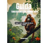Guida turistica Malesia Borneo 2025: Scopri il cuore selvaggio del sud-est asiatico