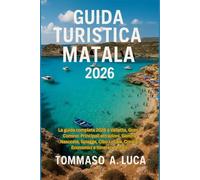 GUIDA TURISTICA MATALA 2026: La guida completa 2026 a Valletta, Gozo e Comino: Principali attrazioni, Gemme Nascoste, Spiagge, Cibo Locale, Consigli Economici e Itinerari Perfetti